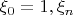 $\xi_0 = 1, \xi_n$