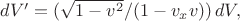 $dV'=(\sqrt{1-v^2}/(1-v_xv))\,dV,$
