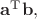 $\mathbf{a}^\mathrm{T}\mathbf{b},$