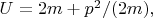 $U=2m+ p^2/(2m),$
