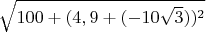 $\sqrt{100+(4,9+(-10\sqrt3))^2}$