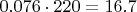 $0.076\cdot220=16.7$