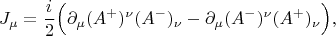 $$J_\mu=\frac i2\Big(\partial_\mu (A^+)^\nu (A^-)_\nu - \partial_\mu (A^-)^\nu (A^+)_\nu\Big),$$