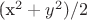 (x^2+y^2)/2