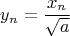 $$y_n=\frac{x_n}{\sqrt{a}}$$