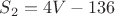$S_2=4V-136$