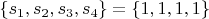 $\{s_1, s_2, s_3, s_4\}=\{1, 1, 1, 1\}$