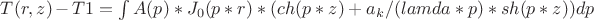 $T(r,z)-T1=\int{A(p)*J_0(p*r)*(ch(p*z)+a_k/(lamda *p)*sh(p*z))} dp$