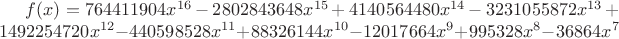 $f(x)=764411904 x^{16}-2802843648 x^{15}+4140564480 x^{14}-3231055872 x^{13}+1492254720 x^{12}-440598528 x^{11}+88326144 x^{10}-12017664 x^9+995328 x^8-36864 x^7$