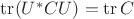 $\operatorname{tr}(U^*CU)=\operatorname{tr} C$