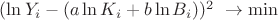 $(\ln Y_i - (a\ln K_i+b\ln B_i))^2\,\,\to \min $