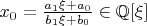 $x_0 = \frac{a_1\xi+a_0}{b_1\xi+b_0}\in {\mathbb Q}[\xi]$