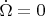 $\dot\Omega =0$