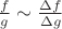 $\frac{f}{g} \sim \frac{\Delta f}{\Delta g}$
