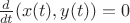 $\frac{d}{dt}(x(t),y(t))=0$