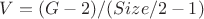 $$V=(G-2)/ (Size/2-1)$$