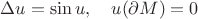 $\Delta u =\sin u,\quad u(\partial M)=0$
