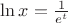 $\ln{x}=\frac{1}{e^t}$