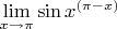 $\lim\limits_{x \to \pi}{\sin x}^{(\pi-x)} $