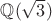 $\mathbb{Q}(\sqrt 3)$