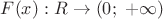 $F(x):{\Cal R} \to (0;\; + \infty )$