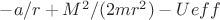 $-a/r+M^2/(2mr^2 )- U eff$