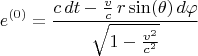 $$e^{(0)} = \frac{c \, dt - \frac{v}{c} \, r \sin(\theta) \, d\varphi }{\sqrt{1-\frac{v^2}{c^2}}}$$