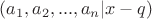 $(a_1, a_2, ..., a_n| x - q)$