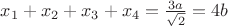 $x_1+x_2+x_3+x_4=\frac{3a}{\sqrt 2 }=4b$