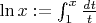 $\ln x:=\int_1^x\frac{dt}t$