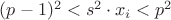 $(p-1)^2<s^2\cdot x_i<p^2$