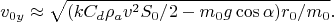 $$v_{0y}\approx\sqrt{(k C_d\rho_a v^2S_0/2-m_0g\cos\alpha)r_0/m_0}.$$