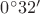$0^\circ 32'$