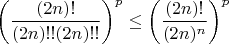 $\left(\dfrac{(2n)!}{(2n)!!(2n)!!}\right)^p\le \left(\dfrac{(2n)!}{(2n)^n}\right)^p$
