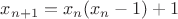 $x_{n+1}=x_n(x_n-1)+1$ $x_{n+1}=x_n(x_n-1)+1$