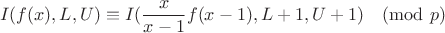 $$I(f(x),L,U) \equiv I( \frac{x}{x-1} f(x-1), L+1, U+1)\pmod{p}$$