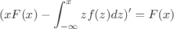 $$(xF(x)-\int_{-\infty}^{x} zf(z) dz)'=F(x)$$