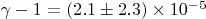 $\gamma-1=(2.1\pm 2.3)\times 10^{-5}$