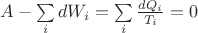 $A-\sum\limits_{i}dW_i=\sum\limits_{i}\frac{dQ_i}{T_i} = 0$