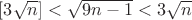 $[3\sqrt{n}]<\sqrt{9n-1}<3\sqrt{n}$