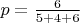$p=\frac{6}{5+4+6}$