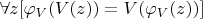 $\forall z [\varphi_{V}(V(z)) = V(\varphi_{V}(z))]$