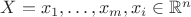 $X = {x_1, \dots, x_m}, x_i \in \mathbb{R}^n $