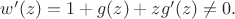 $w'(z)=1+ g(z) + z g'(z)\neq 0.$