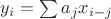 $y_i=\sum a_jx_{i-j}$