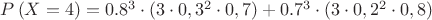 $P\left( {X = 4} \right)= {0.8^3}\cdot (3\cdot 0,3^2\cdot 0,7) + {0.7^3}\cdot (3\cdot 0,2^2\cdot 0,8) $