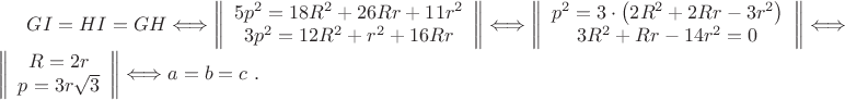 $ GI = HI = GH \Longleftrightarrow \left\|\begin{array}{c} 5p^2 = 18R^2 + 26Rr + 11r^2 \\ 3p^2 = 12R^2 + r^2 + 16Rr\end{array}\right\| \Longleftrightarrow
\left\|\begin{array}{c} p^2 = 3\cdot\left(2R^2 + 2Rr - 3r^2\right) \\  3R^2 + Rr - 14r^2 = 0\end{array}\right\| \Longleftrightarrow \left\|\begin{array}{c} R = 2r \\  p = 3r\sqrt 3\end{array}\right\| \Longleftrightarrow a = b = c\ . $
