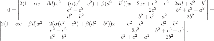 $0=\begin{vmatrix}
2(1-\alpha e-\beta d)x^2-(\alpha(e^2-c^2)+\beta(d^2-b^2))x & 2xe+e^2-c^2 & 2xd+d^2-b^2 \\
e^2-c^2 & 2c^2 & b^2+c^2-a^2 \\
d^2-b^2 & b^2+c^2-a^2 & 2b^2 \\
\end{vmatrix}=
\begin{vmatrix}
2(1-\alpha e-\beta d)x^2-2(\alpha(e^2-c^2)+\beta(d^2-b^2))x & e^2-c^2 & d^2-b^2 \\
e^2-c^2 & 2c^2 & b^2+c^2-a^2 \\
d^2-b^2 & b^2+c^2-a^2 & 2b^2 \\
\end{vmatrix}.$