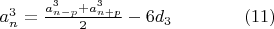 $a_n^3  = \frac{{a_{n - p}^3  + a_{n + p}^3 }}{2}   - 6d_3 \qquad\qquad(11)$