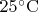 $\mathrm{25^\circ C}$